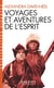 Voyages et aventures de l'esprit