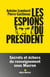 Les Espions du président : Secrets et échecs du renseignement sous Macron