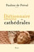 Dictionnaire amoureux des cathédrales