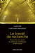 Le travail de recherche - production de savoirs et pratiques scientifiques et techniques