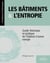 Les bâtiments et l'entropie : guide théorique et pratique de l'habitat à basse exergie