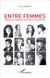 Entre femmes - 300 oeuvres lesbiennes résumées et commentées