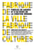 Fabrique de la ville, fabriques de cultures - paroles de maires