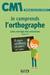 Je comprends l'orthographe - CM1 - avec corrigé des exercices - cahier n°3 (édition 2017)