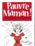 Pauvre maman ! un livre pour lui dire merci !
