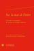Sus la mar de l'istori - lectures et receptions de l'oeuvre de frédéric mistral