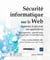 Sécurité informatique sur le web - apprenez à sécuriser vos applications (management, cybersécurité, développement et opérationnel)