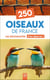 250 oiseaux de France : Les reconnaître & les observer !