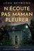 N'écoute pas maman pleurer