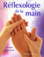 Réflexologie de la main - manuel approfondi