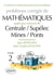 Problèmes corrigés de mathématiques posés aux concours de Centrale/Supélec/Mines/Ponts Tome 2