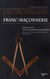 Dictionnaire de la franc-maçonnerie - tout savoir sur la franc-maçonnerie au quotidien
