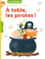 À table, les pirates !
