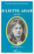 JULIETTE ADAM (1836-1936) : L'instigratrice