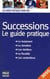 Successions - le guide pratique (édition 2010)