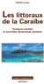 Littoraux de la Caraïbe (Les). Pratiques sociales et nouvelles dynamiques spatiales (