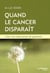 Quand le cancer disparaît - une voie étonnante de guérison
