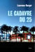 LE CADAVRE DU 25