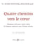 Quatre chemins vers le coeur : Quelques clés pour entrer dans le Château intérieur avec Thérèse d'Avila