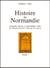 Histoire de la Normandie Tome 1