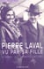 Pierre Laval Vu Par Sa Fille