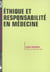 Ethique et responsabilite en medecine