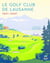 Le Golf Club de Lausanne 1921-2021