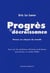 Progrès & décroissance - penser en citoyen du monde - contributions d'hommes et de femmes oeuvrant  pour un monde meilleur