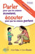 Parler pour que les enfants écoutent - écouter pour que les enfants parlent