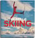 The art of skiing : Iconic Slopes Around the Globe
