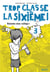 Trop classe la sixième Tome 3 - relooke ton collège !