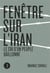 Fenêtre sur l'iran - le cri d'un peuple bâillonné