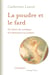 La poudre et le fard : Une histoire des cosmétiques de la Renaissance aux Lumières