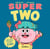 Super two : Petit manuel d'entraînement pour passer le cap des 2 ans