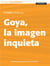 Goya, la imagen inquieta