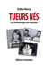 Tueurs nés : ces enfants qui ont basculé