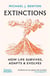 Extinctions : How life survives, adapts and evolves