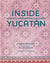Inside Yucatan : Hidden merida and beyond