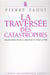 La traversée des catastrophes - philosophie pour le meilleur et pour le pire