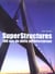 Superstructures - cent ans de defis architecturaux