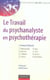 Le travail du psychanalyste en psychothérapie
