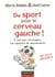 Du sport pour le cerveau gauche ! - a tout age, developpez vos capacites de raisonnement
