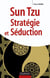 Sun tzu - Stratégie et séduction