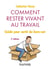 Comment rester vivant au travail - guide pour sortir du burn-out (2e édition)