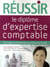 Réussir le diplôme d'expertise comptable - du stage professionnel aux épreuves finales