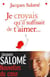 Je croyais qu'il suffisait de t'aimer