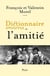 Dictionnaire amoureux de l'Amitié