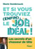 Et si vous trouviez (enfin) le job idéal ! les secrets d'un chasseur de tête