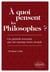 À quoi pensent les Philosophes ? Ces grands concepts qui ont marqué notre monde