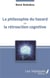 La philosophie du hasard - ou la rétroaction cognitive